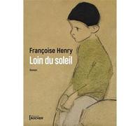 Loin du soleil Françoise Henry (Auteur)