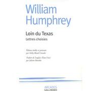 William Humphrey – Loin du Texas – Lettres choisies – Broché – Gallimard