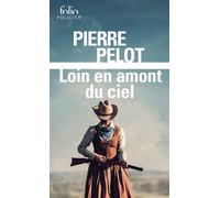 Pierre Pelot – Loin en amont du ciel – Roman – Poche
