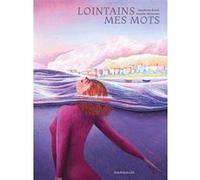 Lointains mes mots Anaële Hermans (Auteur), Sandrine Revel (Illustration)