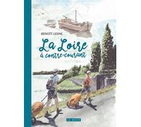 Loire a contre-courant - Benoît Lesné - Geste - broché - Carnet (de voyage, intime, de notes)
