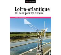 Loire-atlantique 100 lieux pour les curieux 100 lieux pour les curieux, Edition 2016 - Chloé Chamouton - Bonneton Christine Eds - broché - Guide