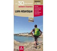 Loire-atlantique les 30 plus beaux sentiers Les 30 plus beaux sentiers - Collectif - Chamina Eds - broché - Guide