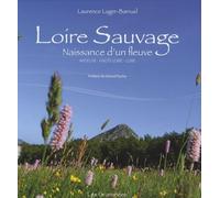 Loire sauvage: Naissance d'un fleuve - Ardèche - Haute-Loire - Loire