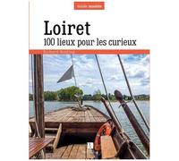 Loiret - 100 Lieux Pour Les Curieux