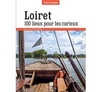 Loiret. 100 lieux pour les curieux