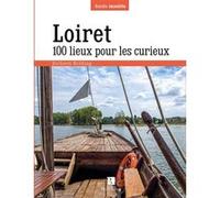 Loiret. 100 lieux pour les curieux R HOLDING (Auteur)