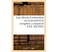 Lois, D Crets Et Instructions Sur La S Curit De La Navigation, Y Compris La T.S.F.