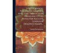 Lois De Manou, Publiées En Sanscrit, Avec Une Traduction Française Et Des Notes Par Auguste Loiseleur Deslongchamps...