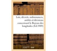 Lois, décrets, ordonnances, arrêtés et décisions concernant le Bureau des longitudes - Collectif - Hachette Bnf - broché - Livre