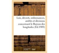 Lois, décrets, ordonnances, arrêtés et décisions concernant le Bureau des longitudes - Collectif - Hachette Bnf - broché - Livre