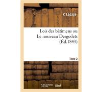 Lois des bâtimens ou Le nouveau Desgodets. Tome 2 - P. Lepage - Hachette Bnf - broché - Etude