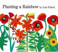 Lois Ehlert – Planting a Rainbow – Relié
