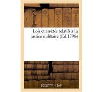Lois et arrêtés relatifs à la justice militaire Adolphe Lanoë (Auteur)