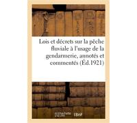 Lois et décrets sur la pêche fluviale à l'usage de la gendarmerie, annotés et commentés. 16e édition - Adolphe Lanoë - Hachette Bnf - broché - Livre