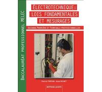 Electrotechnique, lois fondamentales et mesurages : seconde, première et terminale professionnelles, baccalauréat professionnel ELEEC : Bac pro ELEEC