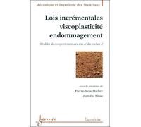 Lois incrémentales, viscoplasticité, endommagement Modèles de comportement des sols et des roches - Volume 2 - Hicher - Hermes Science Publications - broché - Etude
