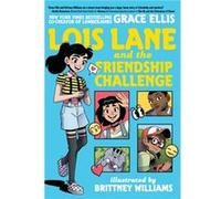 Lois Lane and the Friendship Challenge by Grace EllisBrittney L. Williams Grace EllisBrittney L. Williams (Auteur)