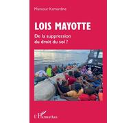 Mansour Kamardine – Lois Mayotte : De la suppression du droit du sol ? – Broché – L'Harmattan