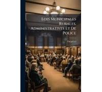 Lois Municipales Rurales, Administratives Et De Police