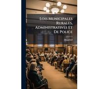 Lois Municipales Rurales, Administratives Et De Police