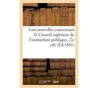 Lois nouvelles concernant le Conseil supérieur de l'instruction publique, les conseils Académiques et l'enseignement supérieur libre : suivies des principaux documents - Delalain Freres - Hachette Bnf