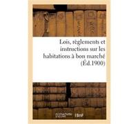 Lois, règlements et instructions sur les habitations à bon marché Collectif (Auteur)