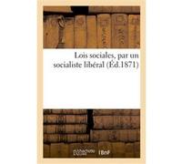 Lois sociales, par un socialiste libéral Collectif (Auteur)