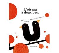 L'oiseau a deux becs - Sylvain Alzial - Memo Eds - cartonné - Album jeunesse dès 3 ans