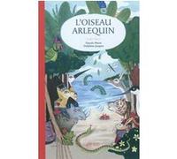L'oiseau Arlequin Pascale Maret (Auteur), Delphine Jacquot (Auteur), Delphine Jacquot (Illustration)