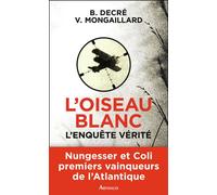 Vincent Mongaillard, Bernard Decré – L'Oiseau blanc, l'enquête vérité – Broché – Flammarion