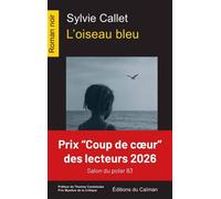 L'oiseau bleu - Sylvie Callet - Du Caiman Eds - broché - Roman
