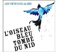 L'Oiseau bleu tombé du nid - Lily Hétet-Escalard - Librinova SAS - Livre audio - Livre