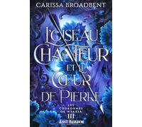 L'oiseau chanteur et le coeur de pierre: Les Couronnes de Nyaxia 3