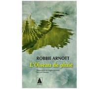 Robbie Arnott – L'Oiseau de pluie – Traduction Laure Manceau – Roman – Poche