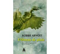 Robbie Arnott – L'Oiseau de pluie – Traduction Laure Manceau – Roman – Poche