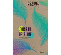 L'Oiseau de pluie - Robbie Arnott - Gaia - broché - Roman