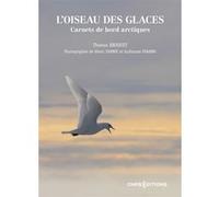 L'oiseau des glaces. Carnets de bord arctiques