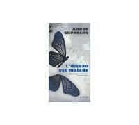 L'oiseau est malade - Arnon Grunberg - Actes sud - broché - Roman