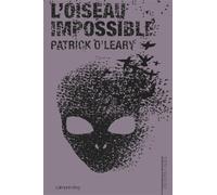 L'Oiseau impossible - The Impossible Bird - Patrick O'Leary - Calmann-Levy - broché - Roman