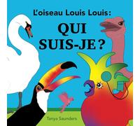 L'oiseau Louis Louis: Qui suis-je ?: pour encourager les jeunes apprenants à pratiquer de nouveaux sons de la langue et d'avoir un échange réactif et ... de la conversation avec l'adulte enseignant
