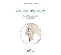 L'oiseau migrateur Journal Suisse-Namibie - (1986-2009) - Christine Von Garnier - L'harmattan - broché - Récit