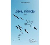 L'oiseau migrateur Roman - Madeleine Zio Maka - L'harmattan - broché - Roman
