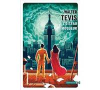 L'oiseau moqueur Walter Tevis (Auteur)