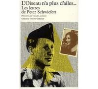 L'oiseau n'a plus d'ailes... Peter Schwiefert (Auteur), Claude Lanzmann (Traduction)