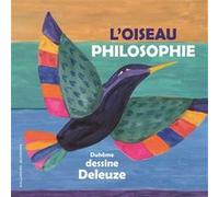 L'oiseau philosophie Gilles Deleuze (Auteur), Jacqueline Duhême (Illustration)