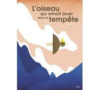 L'oiseau qui aimait jouer dans la tempête