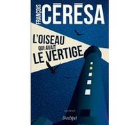 L'oiseau qui avait le vertige François Cérésa (Auteur)