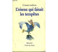 L'oiseau qui faisait les tempêtes: Contes indiens d'Amérique du Nord