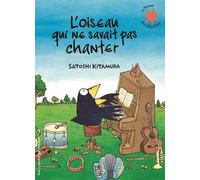 L'oiseau qui ne savait pas chanter de Kitamura,Satoshi (2010) Album